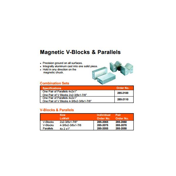 MHC 285-2060 Magnetic Chuck Vee Blocks Description :Magnetic Chuck Vee Block Range :1-7/8 x 2-3/8 x 2" One Pair